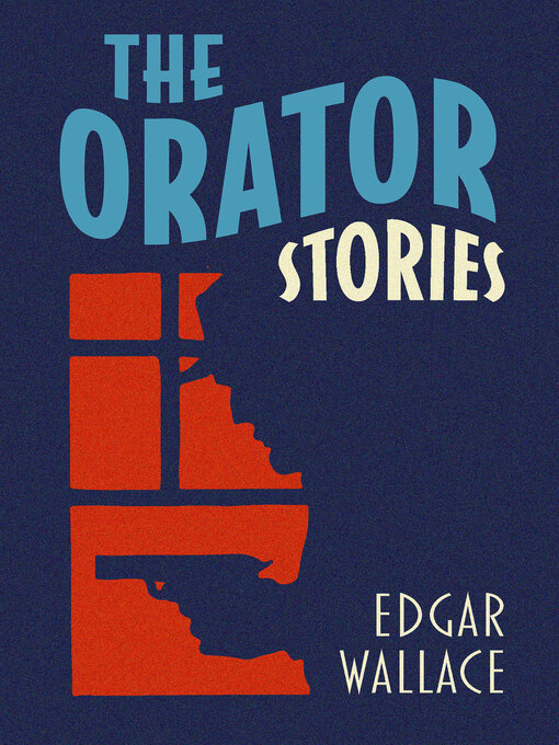 Title details for The Orator by Edgar Wallace - Available